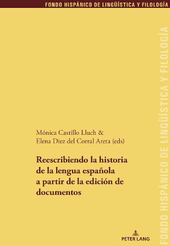 Cover image for Reescribiendo La Historia de la Lengua Espanola a Partir de la Edicion de Documentos