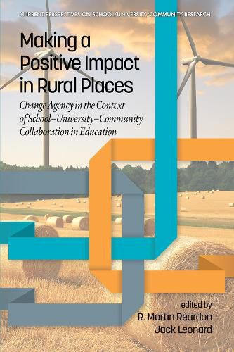 Cover image for Making a Positive Impact in Rural Places: Change Agency in the Context of School-University-Community Collaboration in Education