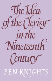 Cover image for The Idea of the Clerisy in the Nineteenth Century