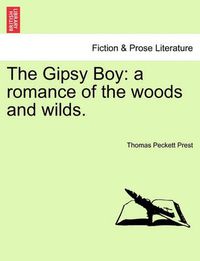 Cover image for The Gipsy Boy: A Romance of the Woods and Wilds.