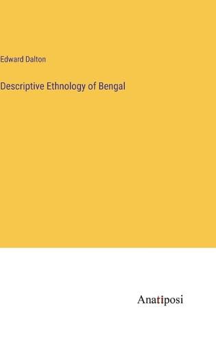 Cover image for Descriptive Ethnology of Bengal