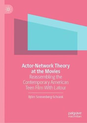 Cover image for Actor-Network Theory at the Movies: Reassembling the Contemporary American Teen Film With Latour