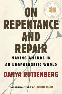 Cover image for On Repentance And Repair: Making Amends in an Unapologetic World