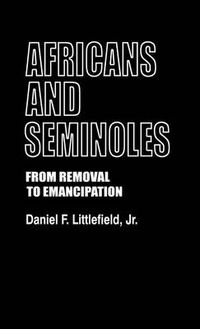 Cover image for Africans and Seminoles: From Removal to Emancipation
