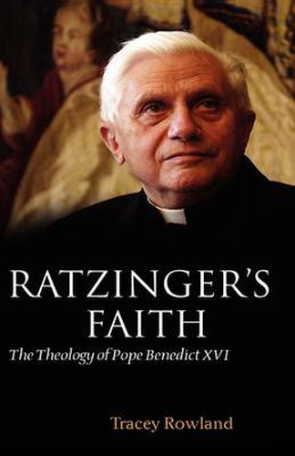 Cover image for Ratzinger's Faith: The Theology of Pope Benedict XVI