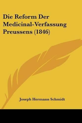 Die Reform Der Medicinal-Verfassung Preussens (1846)