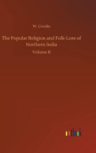 The Popular Religion and Folk-Lore of Northern India