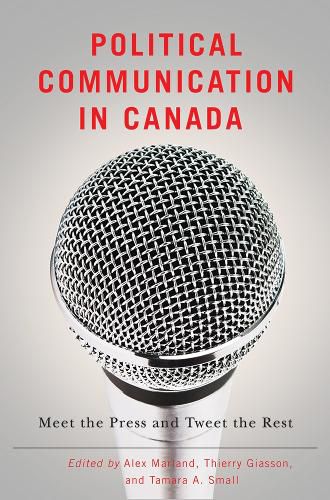 Cover image for Political Communication in Canada: Meet the Press and Tweet the Rest