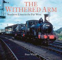 Cover image for The Withered Arm: Southern Lines to the Far West