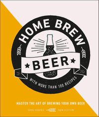 Cover image for Home Brew Beer: Master the Art of Brewing Your Own Beer