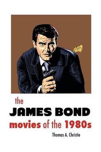 Cover image for The James Bond Movies of the 1980s