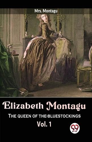 Cover image for Elizabeth Montagu the Queen of the-Bluestockings