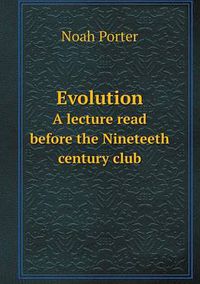 Cover image for Evolution A lecture read before the Nineteeth century club