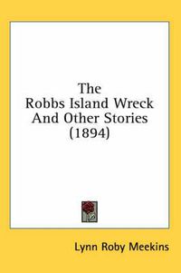 Cover image for The Robbs Island Wreck and Other Stories (1894)