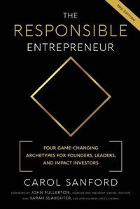 Cover image for The Responsible Entrepreneur: Four Game-Changing Archtypes for Founders, Leaders, and Impact Investors