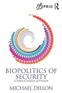 Cover image for Biopolitics of Security: A political analytic of finitude