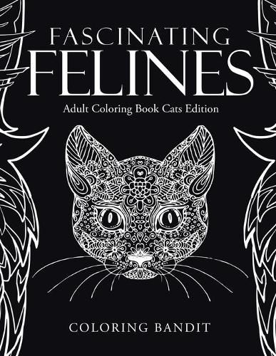 Fascinating Felines: Adult Coloring Book Cats Edition