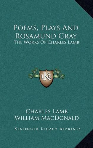 Cover image for Poems, Plays and Rosamund Gray: The Works of Charles Lamb