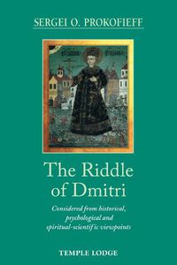 Cover image for The Riddle of Dmitri: Considered from historical, psychological and spiritual-scientific viewpoints