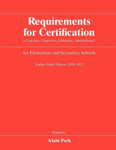 Cover image for Requirements for Certification of Teachers, Counselors, Librarians, Administrators for Elementary and Secondary Schools, Eighty-Ninth Edition, 2024-2025