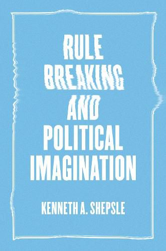 Cover image for Rule Breaking and Political Imagination