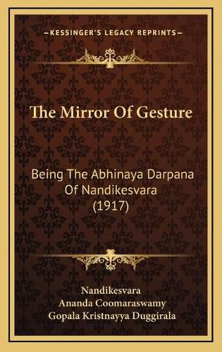 Cover image for The Mirror of Gesture: Being the Abhinaya Darpana of Nandikesvara (1917)