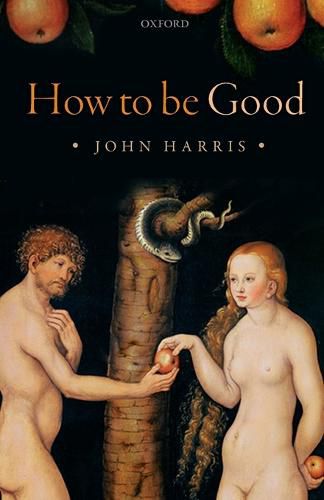 Cover image for How to be Good: The Possibility of Moral Enhancement