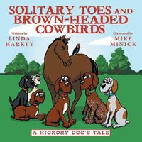 Cover image for Solitary Toes and Brown-Headed Cowbirds: A Hickory Doc's Tale