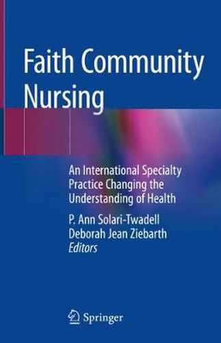 Cover image for Faith Community Nursing: An International Specialty Practice Changing the Understanding of Health