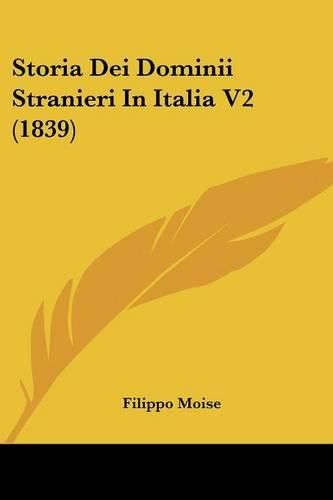 Cover image for Storia Dei Dominii Stranieri in Italia V2 (1839)