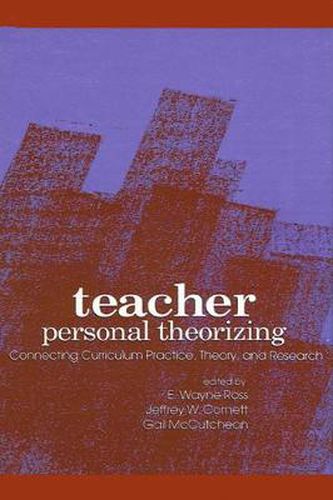 Cover image for Teacher Personal Theorizing: Connecting Curriculum Practice, Theory, and Research