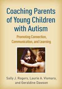 Cover image for Coaching Parents of Young Children with Autism: Promoting Connection, Communication, and Learning