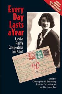 Cover image for Every Day Lasts a Year: A Jewish Family's Correspondence from Poland