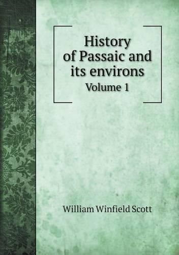 Cover image for History of Passaic and its environs Volume 1