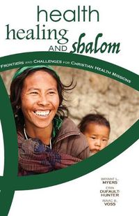 Cover image for Health, Healing, and Shalom: Frontiers and Challenges for Christian Healthcare Missions