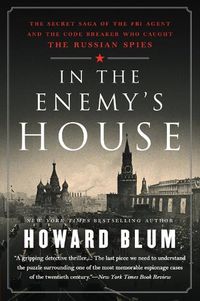 Cover image for In the Enemy's House: The Secret Saga of the FBI Agent and the Code Breaker Who Caught the Russian Spies