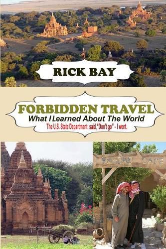 Cover image for Forbidden Travel: What I Learned About The World: The U.S. State Department said,  Don't go  - I Went