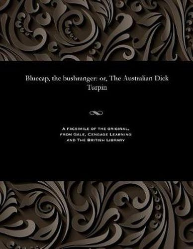 Bluecap, the Bushranger: Or, the Australian Dick Turpin