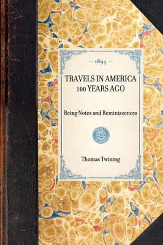 Travels in America 100 Years Ago: Being Notes and Reminiscences