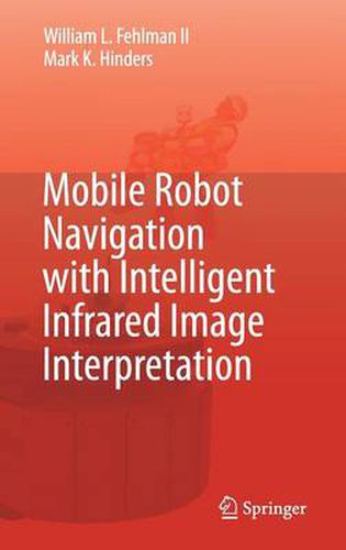 Cover image for Mobile Robot Navigation with Intelligent Infrared Image Interpretation