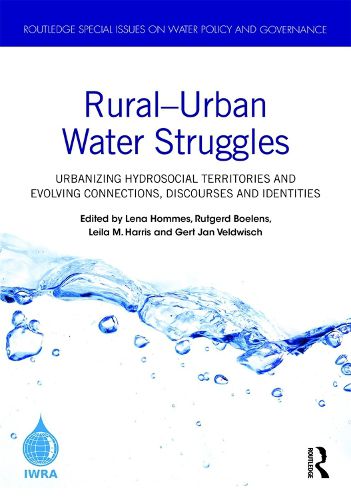 Cover image for Rural-Urban Water Struggles: Urbanizing Hydrosocial Territories and Evolving Connections, Discourses and Identities