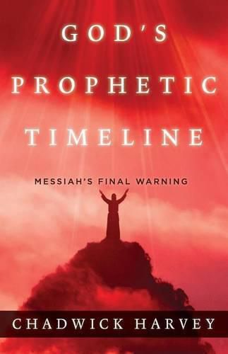 Cover image for God's Prophetic Timeline: Messiah's Final Warning