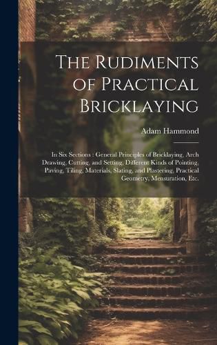 Cover image for The Rudiments of Practical Bricklaying