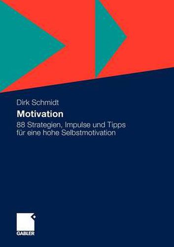 Cover image for Motivation: 88 Strategien, Impulse Und Tipps Fur Eine Hohe Selbstmotivation