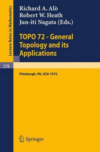 Cover image for TOPO 72 - General Topology and its Applications: Second Pittsburgh International Conference, December 18-22, 1972