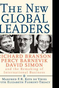 Cover image for The New Global Leaders: Richard Branson, Percy Barnevik, David Simon and the Remaking of International Business