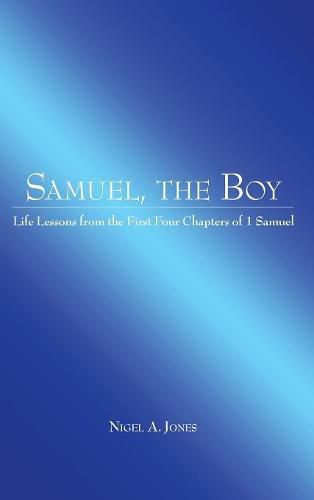 Cover image for Samuel, the Boy: Life Lessons from the First Four Chapters of 1 Samuel