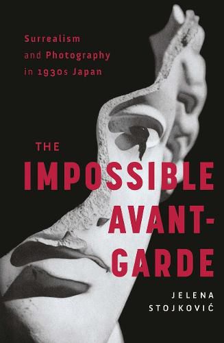 Cover image for Surrealism and Photography in 1930s Japan: The Impossible Avant-Garde