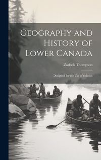 Cover image for Geography and History of Lower Canada