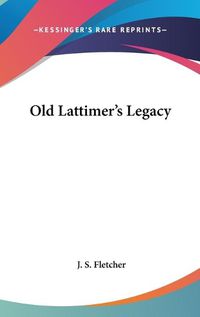 Cover image for Old Lattimer's Legacy